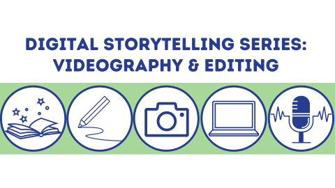 Digital Story telling Series: Videography & Editing