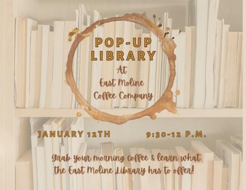 https://eastmoline.librarycalendar.com/sites/default/files/styles/large/public/2023-11/Jan.%20Pop-up%20Library%20East%20Moline%20Coffee%20Company%20%20%2811%20x%208.5%20in%29.jpg?itok=eajm8fcx